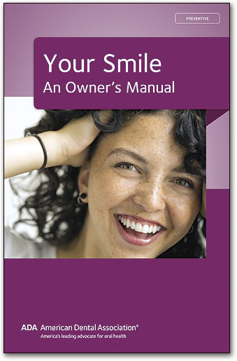 ADA Brochure: Your Smile; An Owner's Manual